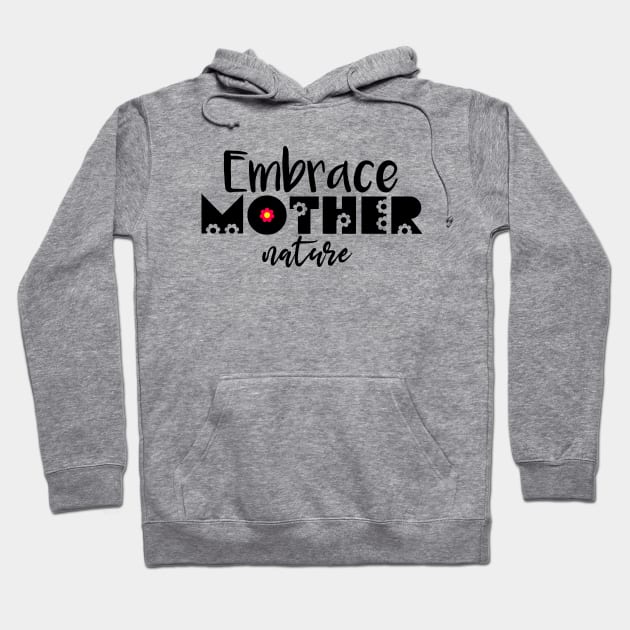 Embrace Mother Nature Hoodie by Color Fluffy